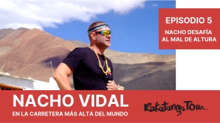 Nacho Vidal en la travesía al Himalaya - Capitulo 6 - Nacho desafía al mal de altura