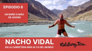 Nacho Vidal en la travesía al Himalaya - Capitulo 8 - Un baño a más de 4000 metros
